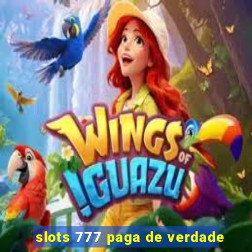 slots 777 paga de verdade